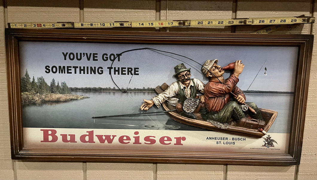 Budweiser “ you’ve got something there”